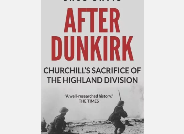 After Dunkirk: Churchill's Sacrifice of the Highland Division