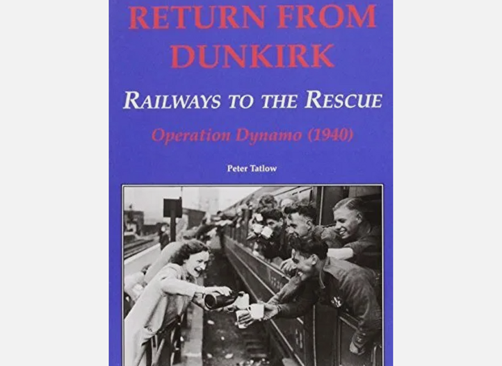 Return from Dunkirk: Railways to the Rescue